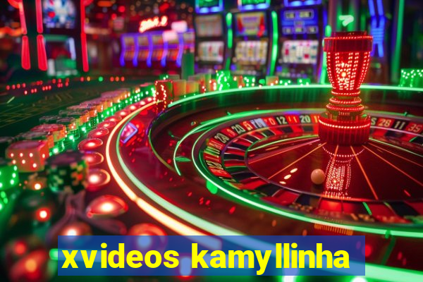 xvideos kamyllinha